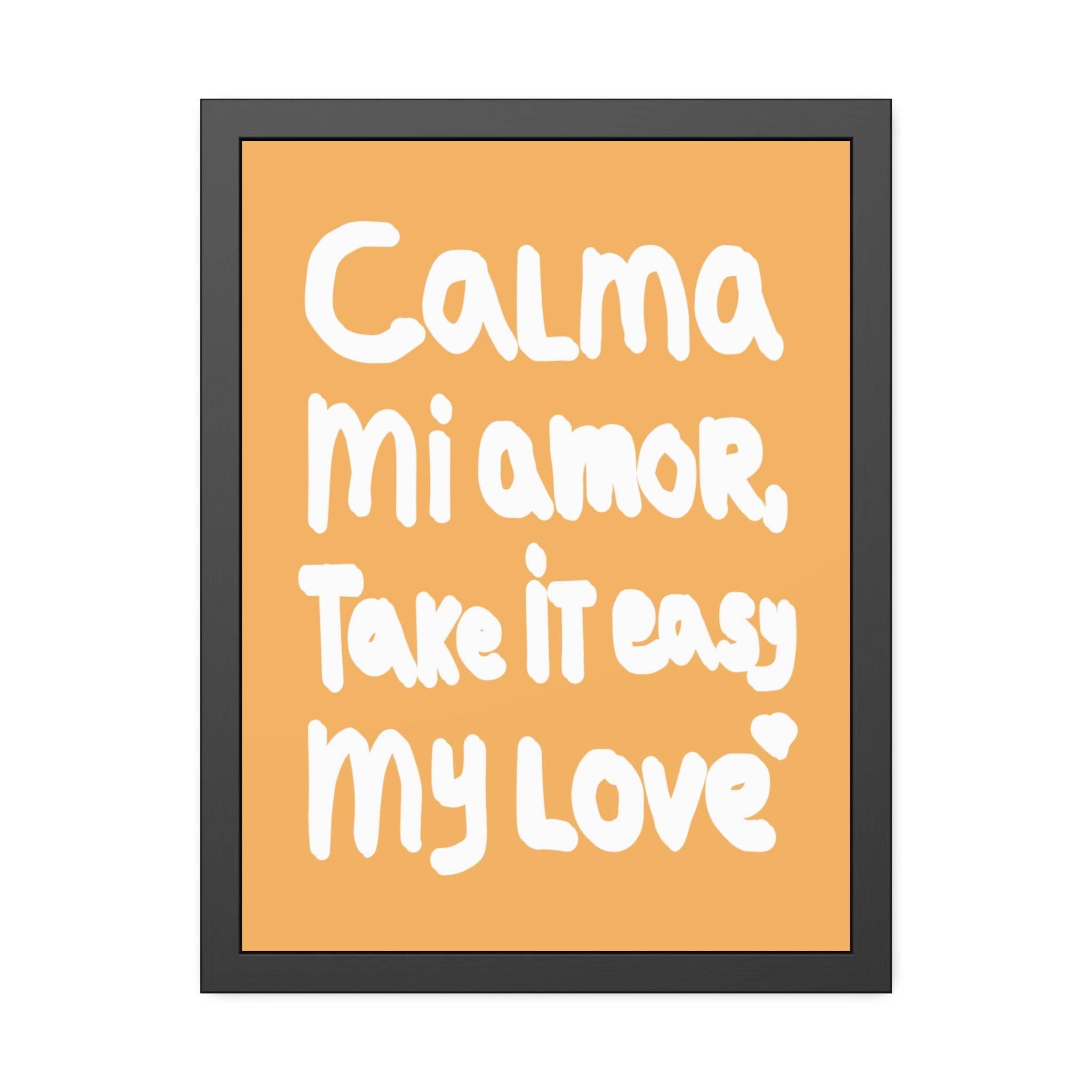 Calma Mi Amor Framed Poster