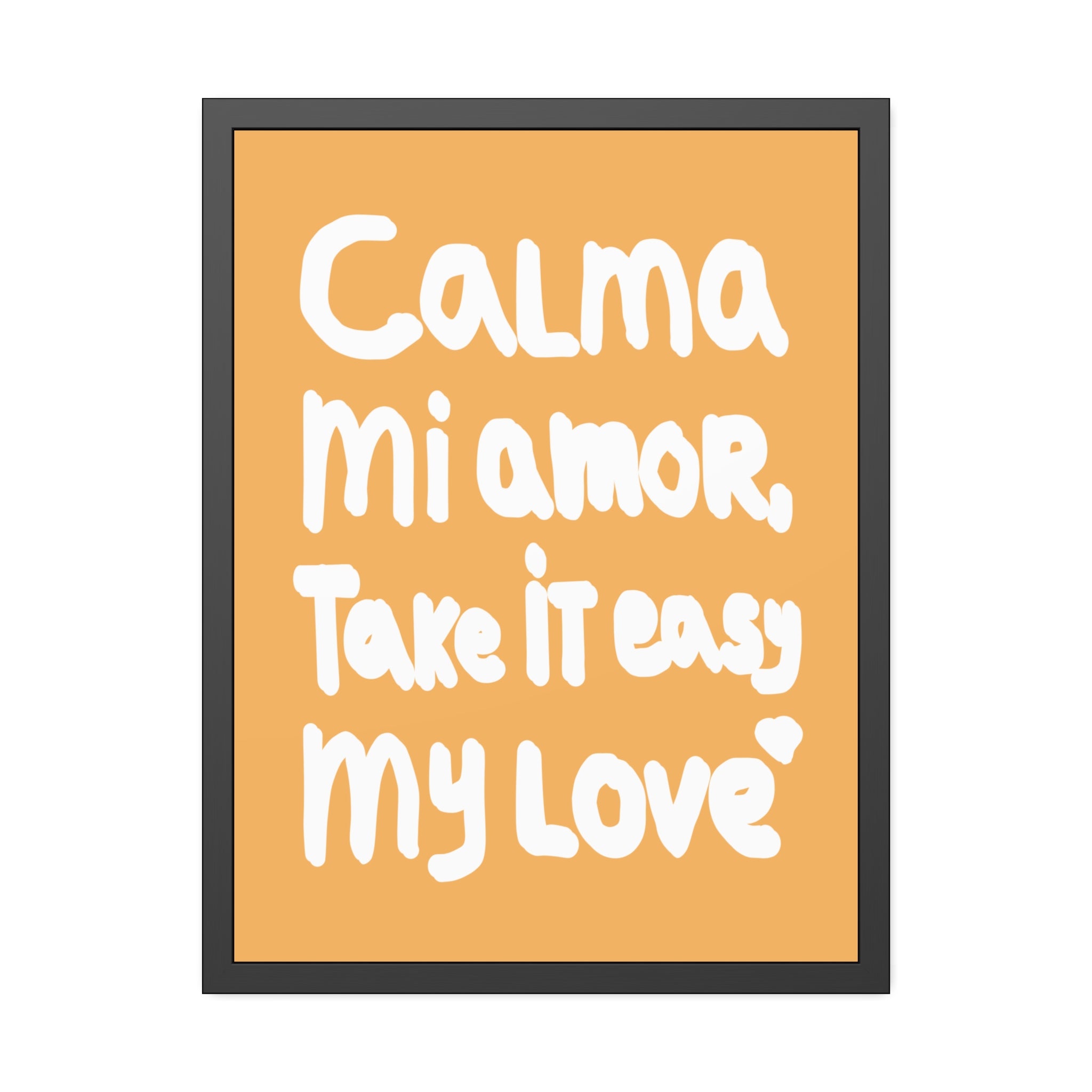 Calma Mi Amor Framed Poster